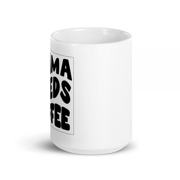 Tasse für Mutter "Mama needs Coffee"